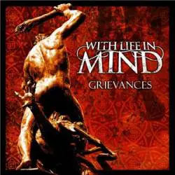 With Life In Mind : Grievances